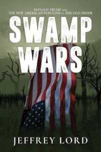 Swamp Wars : Donald Trump and the New American Populism vs. the Old Order -- Hardback