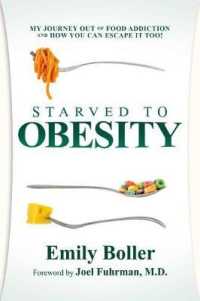 Starved to Obesity : My Journey Out of Food Addiction and How You Can Escape It Too!