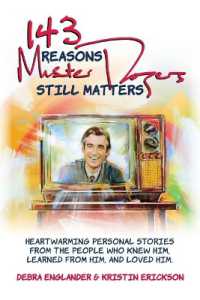 143 Reasons Mister Rogers Still Matters : Heartwarming Personal Stories from the People Who Knew Him, Learned from Him, and Loved Him