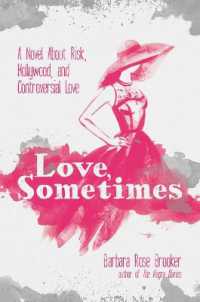 Love, Sometimes : A Novel about Risk, Hollywood, and Controversial Love