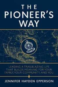 The Pioneer's Way : Leading a Trailblazing Life That Builds Meaning for Your Family, Your Community, and You