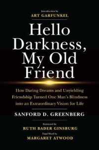 Hello Darkness, My Old Friend : How Daring Dreams and Unyielding Friendship Turned One Man's Blindness into an Extraordinary Vision for Life