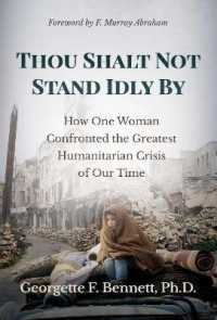 Thou Shalt Not Stand Idly by : How One Woman Confronted the Greatest Humanitarian Crisis of Our Time
