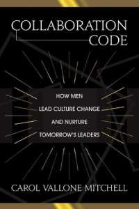 Collaboration Code : How Men Lead Culture Change and Nurture Tomorrow's Leaders