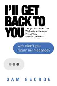 I'll Get Back to You : The Dyscommunication Crisis: Why Unreturned Messages Drive Us Crazy and What to Do about It