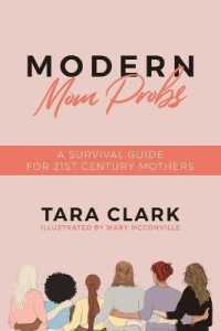 Modern Mom Probs : A Survival Guide for 21st Century Mothers