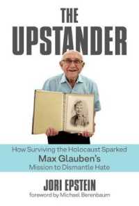 The Upstander : How Surviving the Holocaust Sparked Max Glauben's Mission to Dismantle Hate