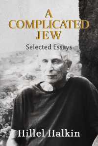 A Complicated Jew : Selected Essays