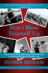 Don't Blow Yourself Up : The Further True Adventures and Travails of the Rocket Boy of October Sky