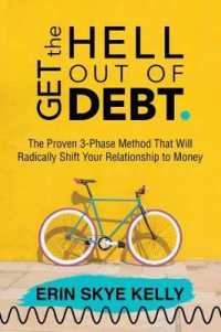 Get the Hell Out of Debt : The Proven 3-Phase Method That Will Radically Shift Your Relationship to Money
