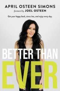 Better than Ever : Get Your Happy Back, Stress Less, and Enjoy Every Day