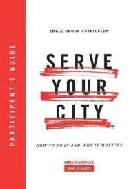 Serve Your City Participant's Guide : How to Do It and Why It Matters