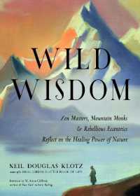 Wild Wisdom : Zen Masters, Mountain Monks, and Rebellious Eccentrics Reflect on the Healing Power of Nature