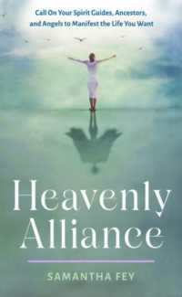 Heavenly Alliance : Call on Your Spirit Guides, Ancestors, and Angels to Manifest the Life You Want