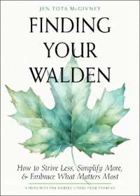 Finding Your Walden : How to Strive Less, Simplify More, and Embrace What Matters Most