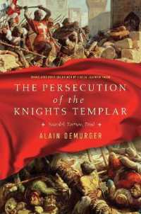 The Persecution of the Knights Templar : Scandal, Torture, Trial