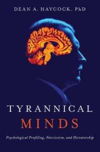 Tyrannical Minds : Psychological Profiling, Narcissism, and Dictatorship -- Hardback