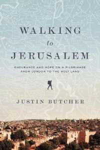 Walking to Jerusalem : Endurance and Hope on a Pilgrimage from London to the Holy Land