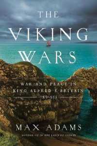The Viking Wars : War and Peace in King Alfred's Britain: 789 - 955