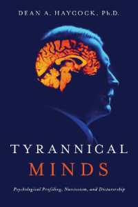 Tyrannical Minds : Psychological Profiling, Narcissism, and Dictatorship