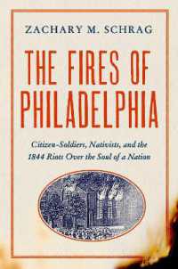 The Fires of Philadelphia : Citizen-Soldiers, Nativists, and the 1844 Riots over the Soul of a Nation