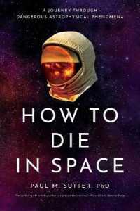 How to Die in Space : A Journey through Dangerous Astrophysical Phenomena