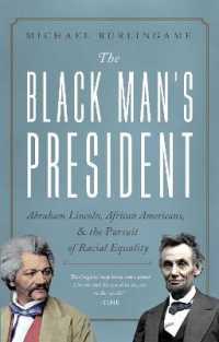 The Black Man's President : Abraham Lincoln, African Americans, and the Pursuit of Racial Equality