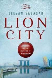 Lion City : Singapore and the Invention of Modern Asia