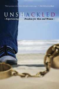 Unshackled : Experiencing True Freedom for Men and Women