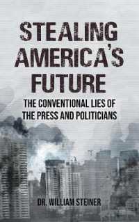Stealing America's Future : The Conventional Lies of the Press and Politicians