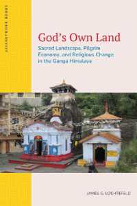 God's Own Land : Sacred Landscape, Pilgrim Economy, and Religious Change in the Ganga Himalaya (Asianetwork Books)