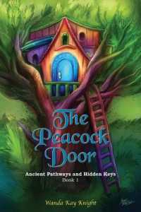 The Peacock Door : Ancient Pathways and Hidden Keys (A Peacock Door Tale)