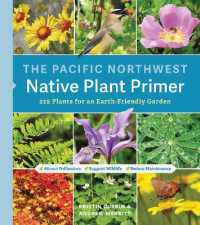 The Pacific Northwest Native Plant Primer : 225 Plants for an Earth-Friendly Garden