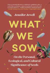 What We Sow : On the Personal, Ecological, and Cultural Significance of Seeds