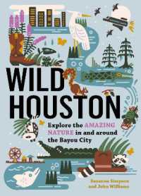 Wild Houston : Explore the Amazing Nature in and around the Bayou City