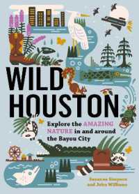 Wild Houston : Explore the Amazing Nature in and around the Bayou City
