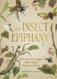 The Insect Epiphany : How Our Six-Legged Allies Shape Human Culture
