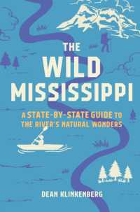 The Wild Mississippi : A State-by-State Guide to the River's Natural Wonders