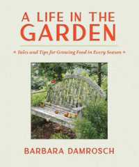 A Life in the Garden : Tales and Tips for Growing Food in Every Season