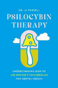 Psilocybin Therapy : Understanding How to Use Nature's Psychedelics for Mental Health