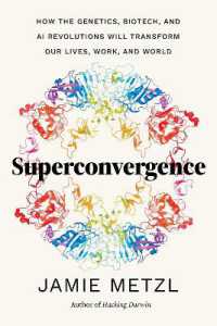 Superconvergence : How the Genetics, Biotech, and AI Revolutions Will Transform our Lives, Work, and World
