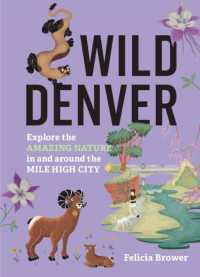 Wild Denver : Explore the Amazing Nature in and around the Mile High City