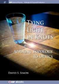 Tying Light in Knots : Applying Topology to Optics (Iop Concise Physics)