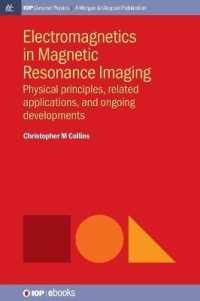 Electromagnetics in Magnetic Resonance Imaging : Physical Principles, Related Applications, and Ongoing Developments (Iop Concise Physics)