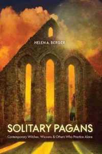 Solitary Pagans : Contemporary Witches, Wiccans, and Others Who Practice Alone