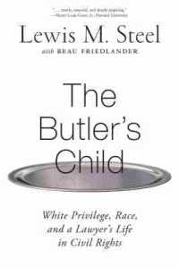 The Butler's Child : White Privilege, Race, and a Lawyer's Life in Civil Rights