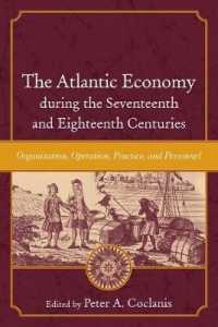 The Atlantic Economy during the Seventeenth and Eighteenth Centuries : Organization, Operation, Practice, and Personnel (The Carolina Lowcountry and the Atlantic World)