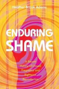Enduring Shame : A Recent History of Unwed Pregnancy and Righteous Reproduction