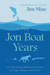The Jon Boat Years : And Other Stories Afield with Fine Friends, Fair Dogs, a Shotgun, and a Fly Rod