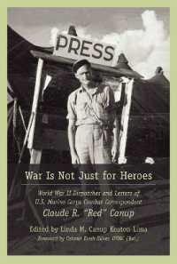 War Is Not Just for Heroes : World War II Dispatches and Letters of U.S. Marine Corps Combat Correspondent Claude R. 'Red' Canup